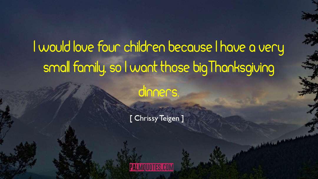 Thanksgiving Dinner quotes by Chrissy Teigen