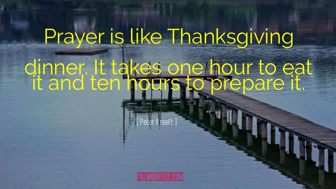 Thanksgiving Dinner quotes by Peter Kreeft