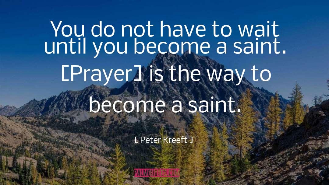 Thanksgiving Prayer quotes by Peter Kreeft