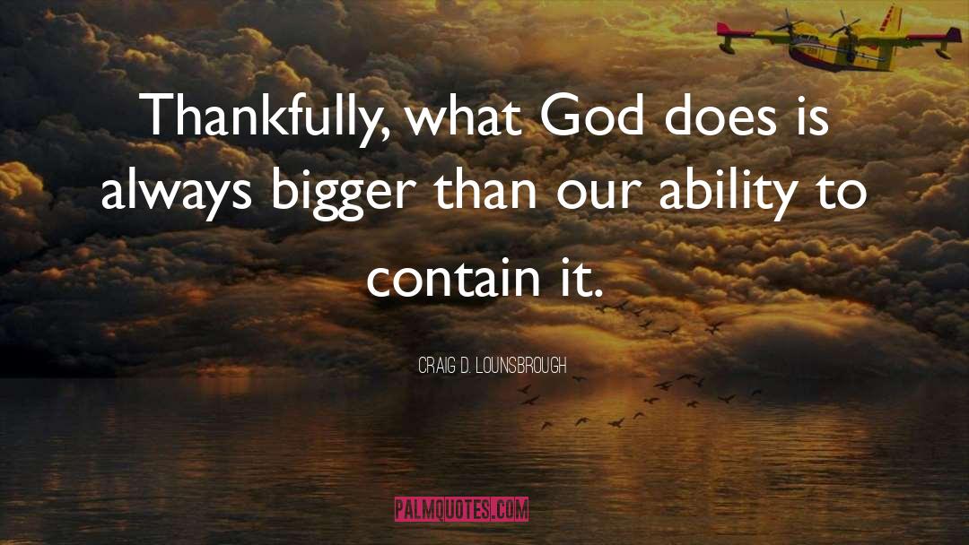 Thanksgiving To God quotes by Craig D. Lounsbrough