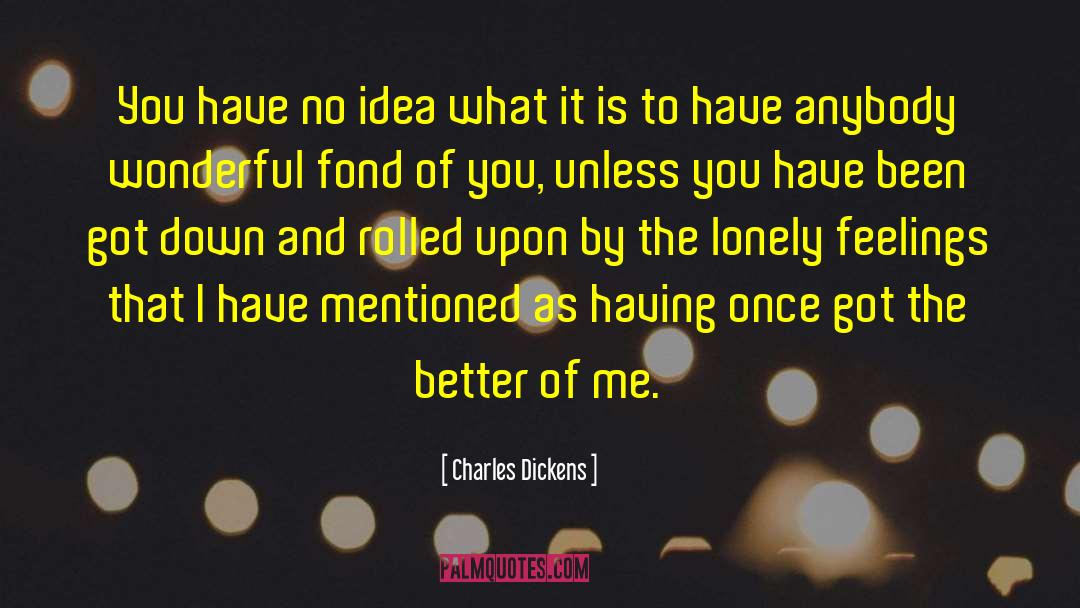 That Feeling You Get quotes by Charles Dickens