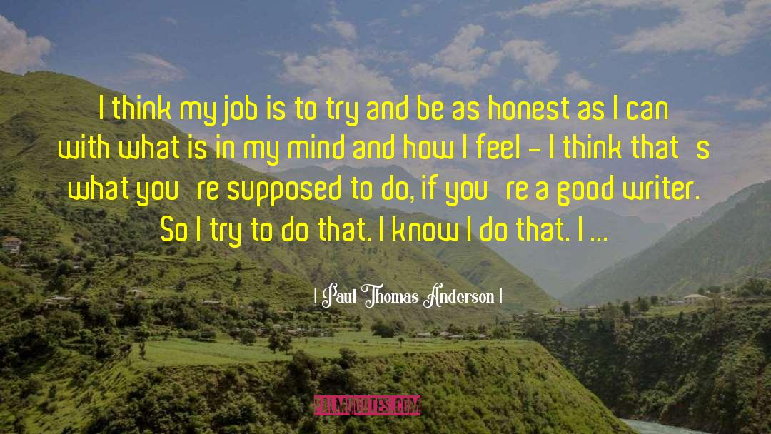 That Good quotes by Paul Thomas Anderson