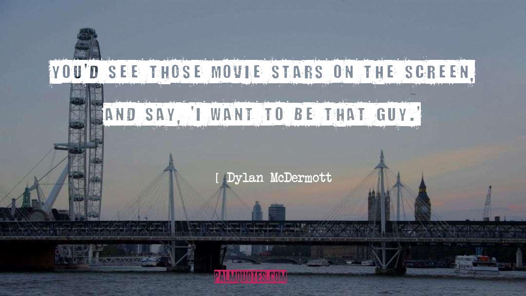 That Guy quotes by Dylan McDermott