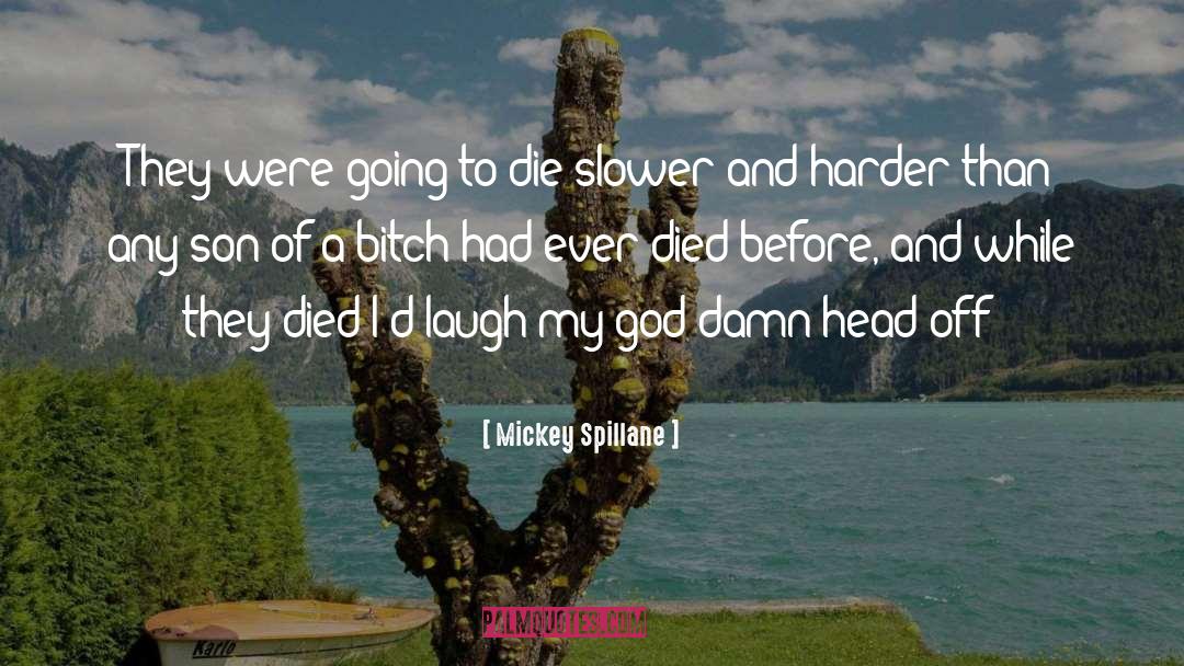 That Semicolon Bitch Had To Die quotes by Mickey Spillane