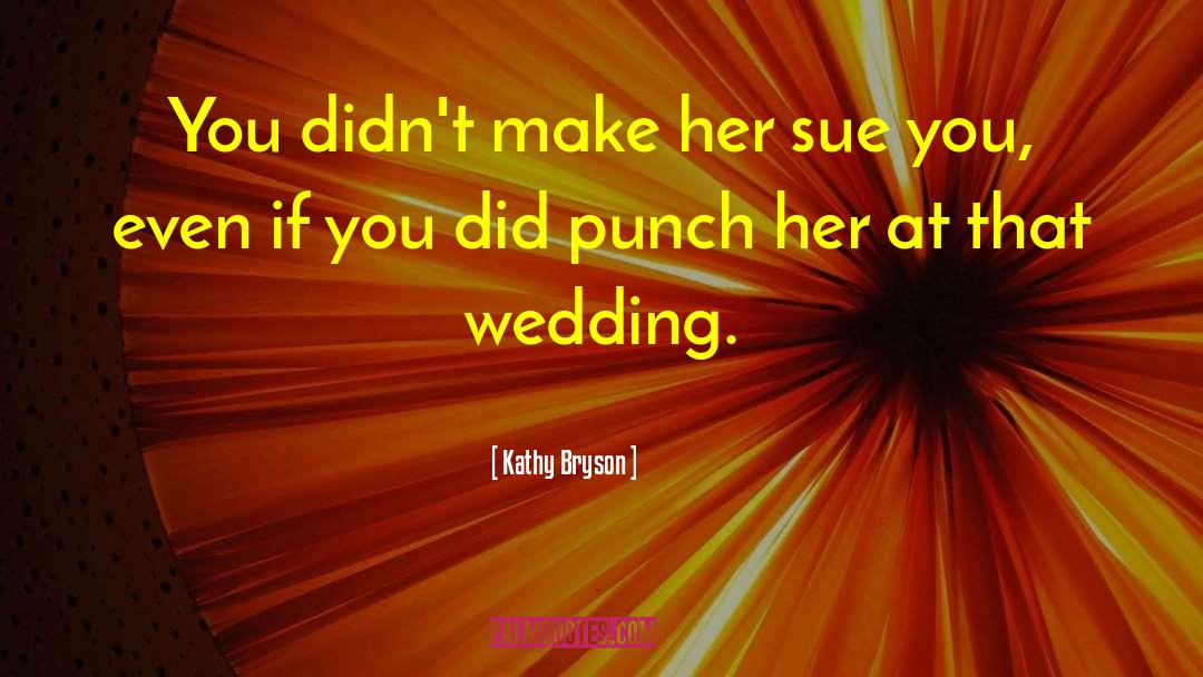 That Wedding quotes by Kathy Bryson