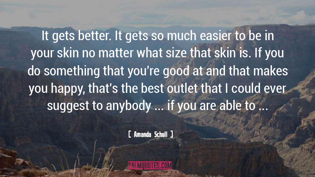 That You Enjoy It The Other quotes by Amanda Schull