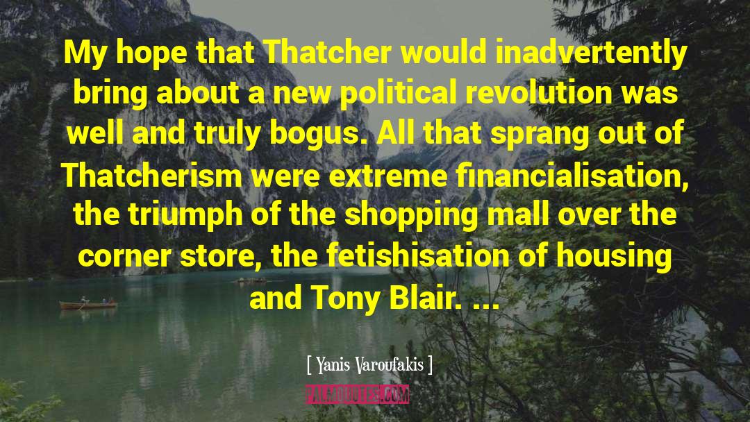 Thatcherism quotes by Yanis Varoufakis