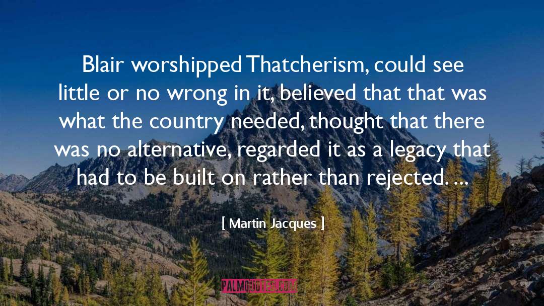 Thatcherism quotes by Martin Jacques