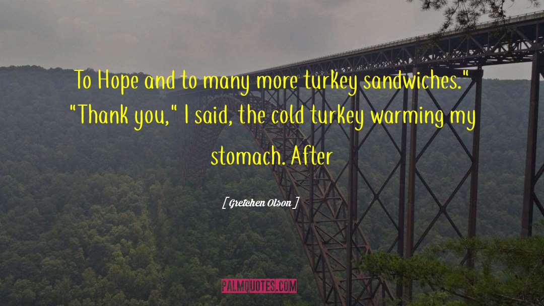 Thawa Turkey quotes by Gretchen Olson