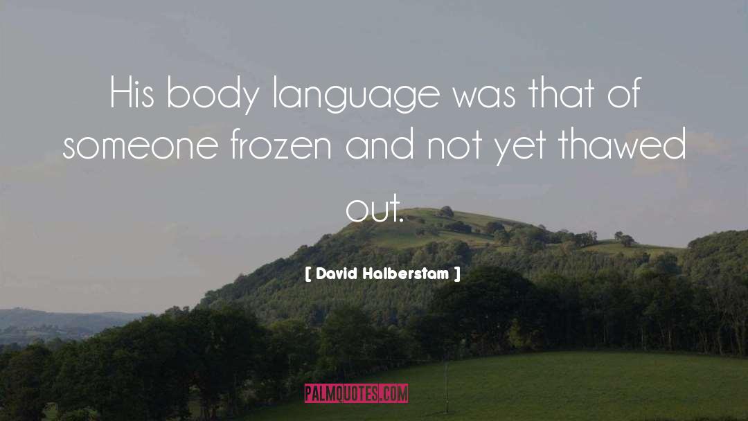 Thawed quotes by David Halberstam