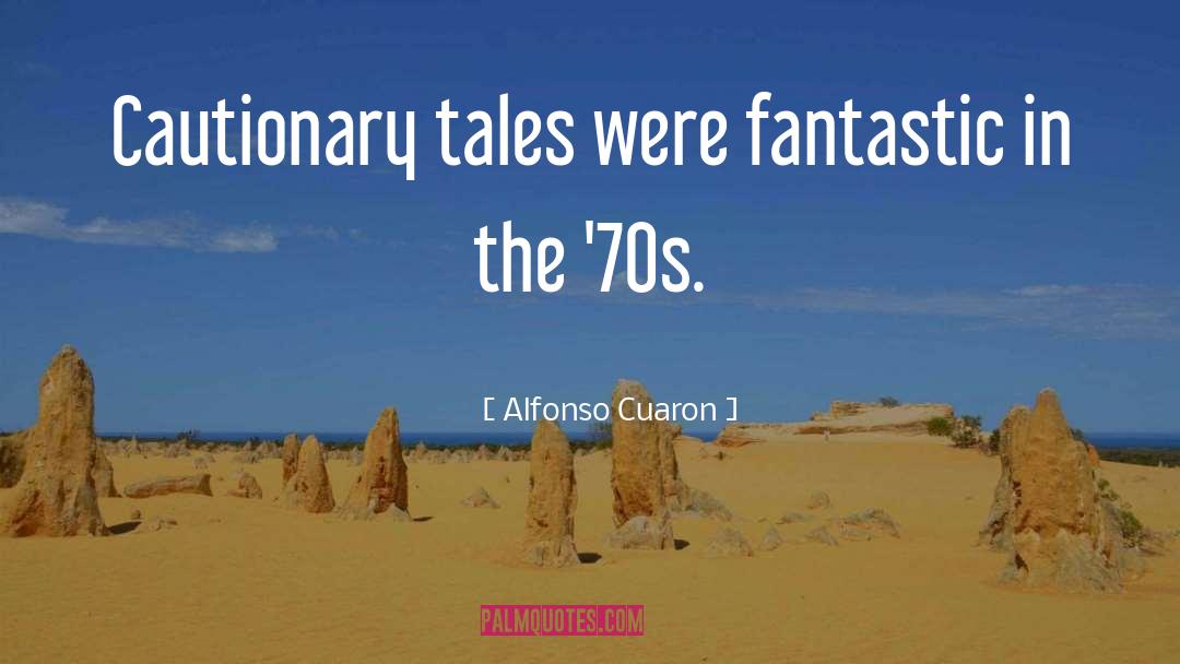 The 70s quotes by Alfonso Cuaron