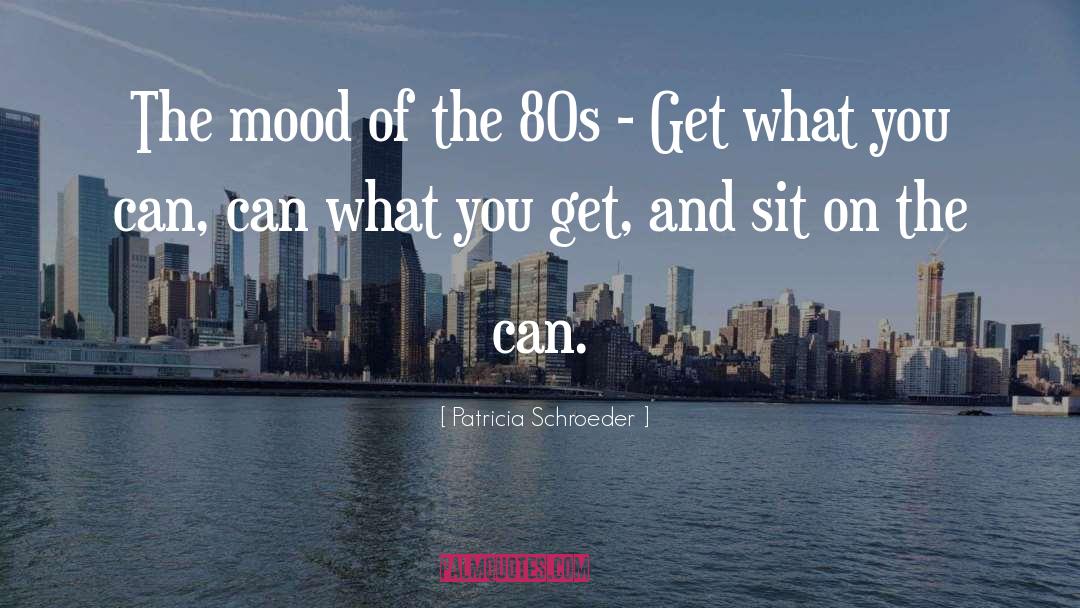 The 80s quotes by Patricia Schroeder
