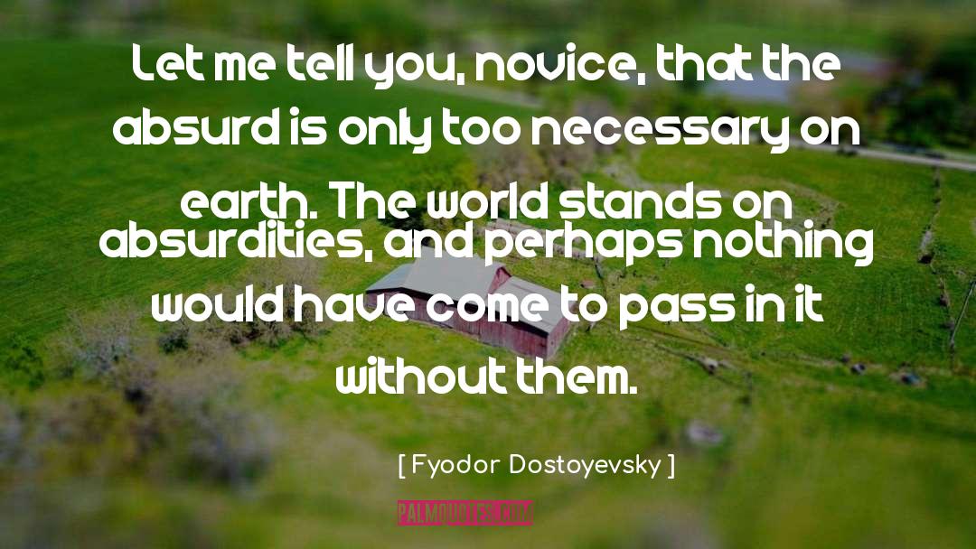 The Absurd quotes by Fyodor Dostoyevsky