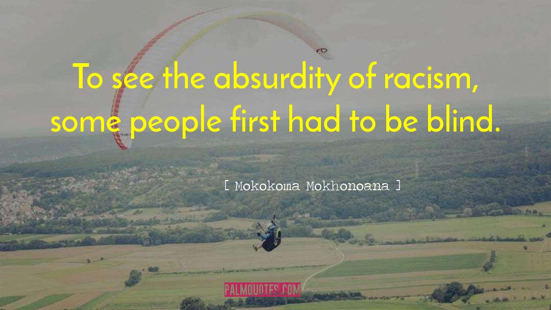 The Absurdity quotes by Mokokoma Mokhonoana