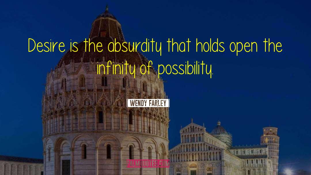 The Absurdity quotes by Wendy Farley
