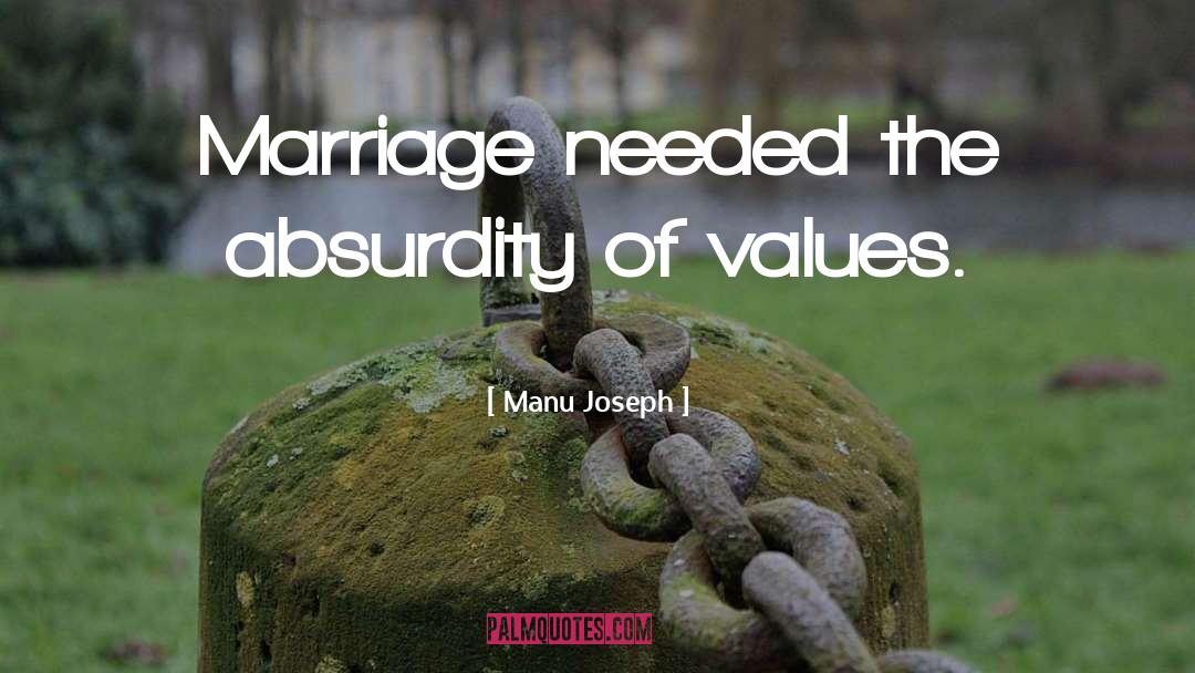 The Absurdity quotes by Manu Joseph