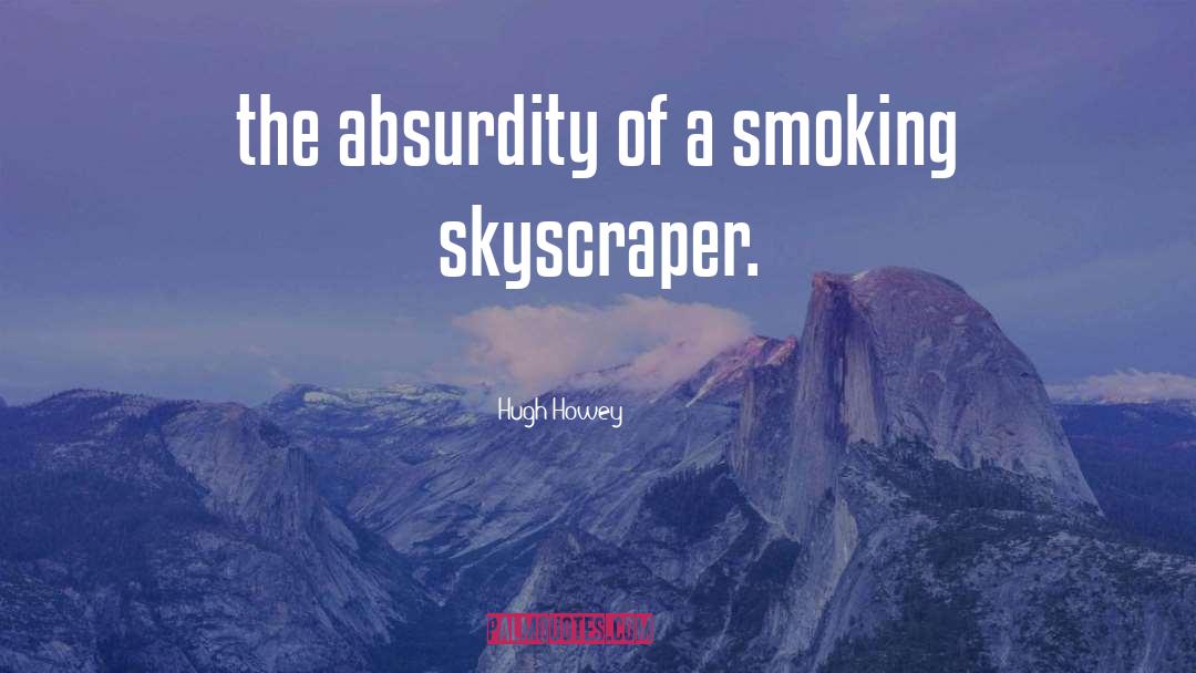 The Absurdity quotes by Hugh Howey