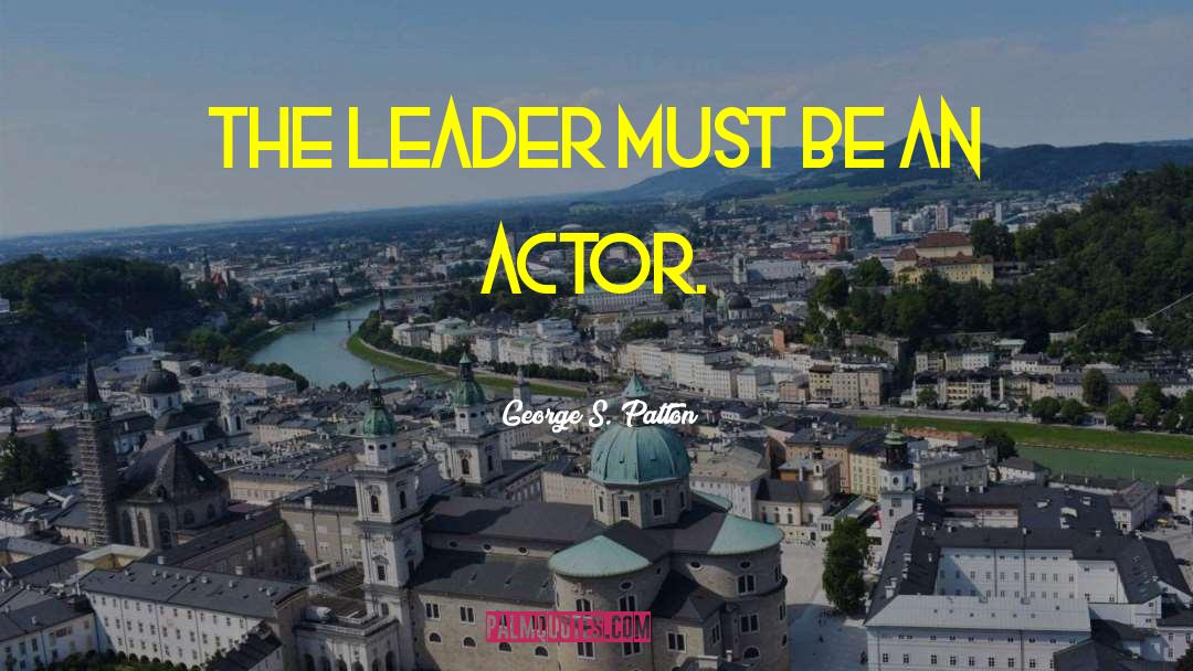 The Actor S Vow quotes by George S. Patton