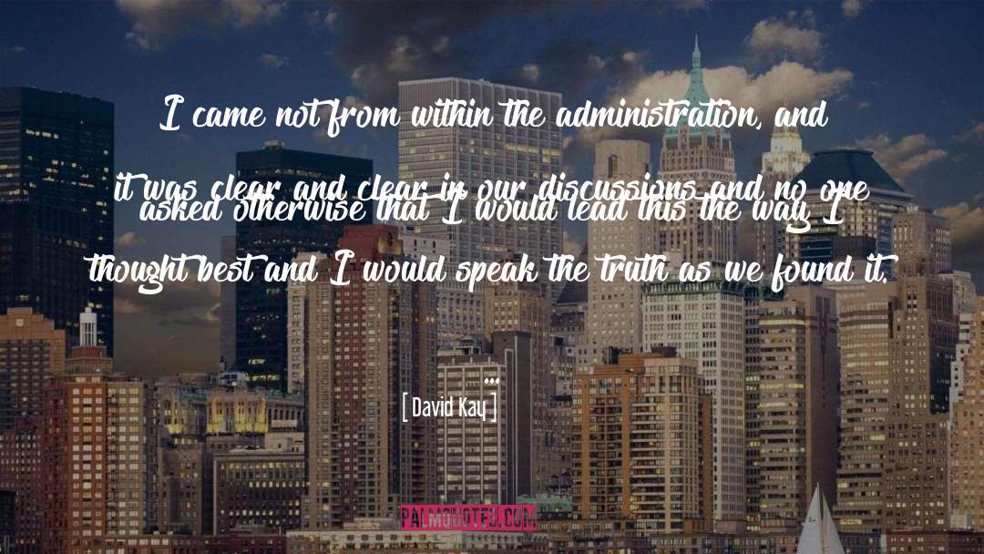 The Administration quotes by David Kay