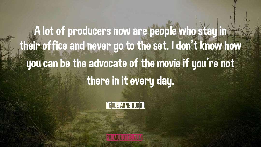 The Advocate quotes by Gale Anne Hurd