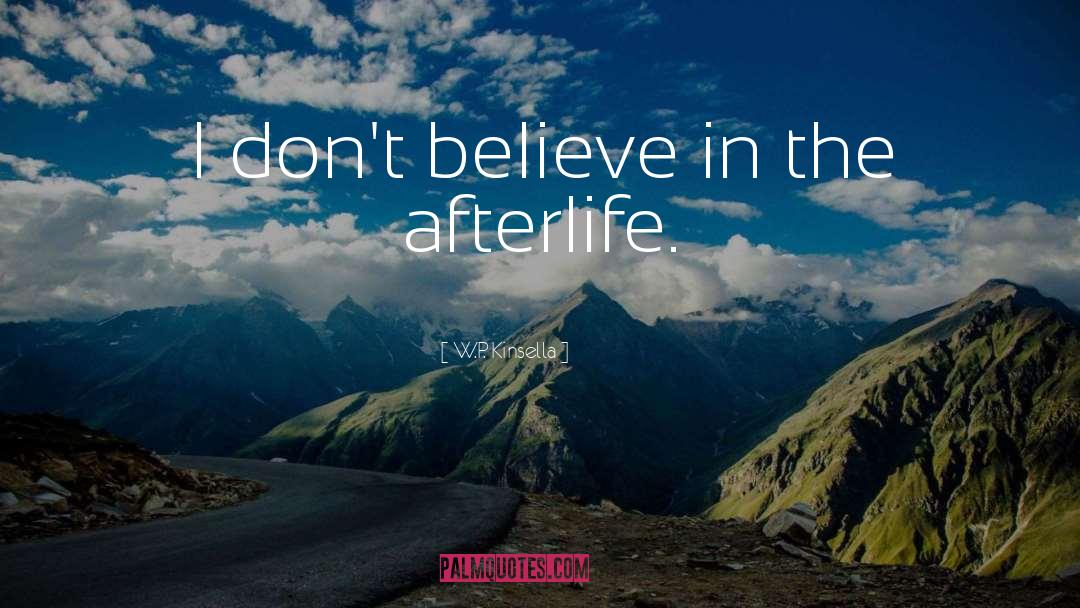 The Afterlife quotes by W.P. Kinsella