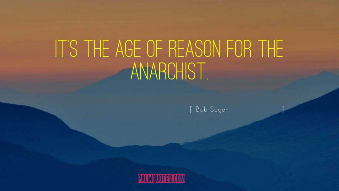 The Age Of Reason quotes by Bob Seger