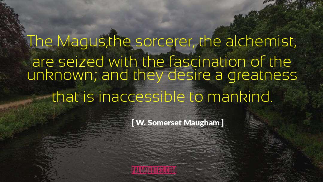 The Alchemist quotes by W. Somerset Maugham