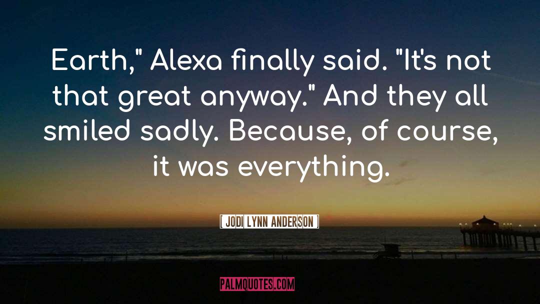 The Alexa Mongomery Saga quotes by Jodi Lynn Anderson