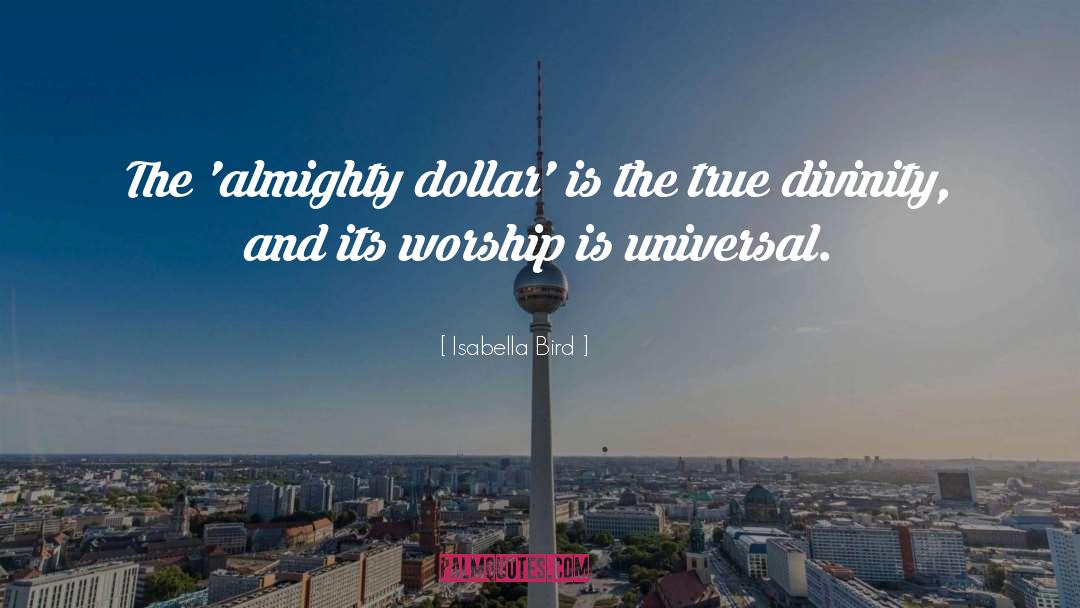 The Almighty Dollar quotes by Isabella Bird