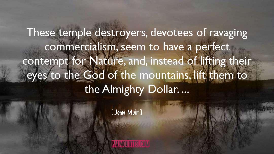 The Almighty Dollar quotes by John Muir