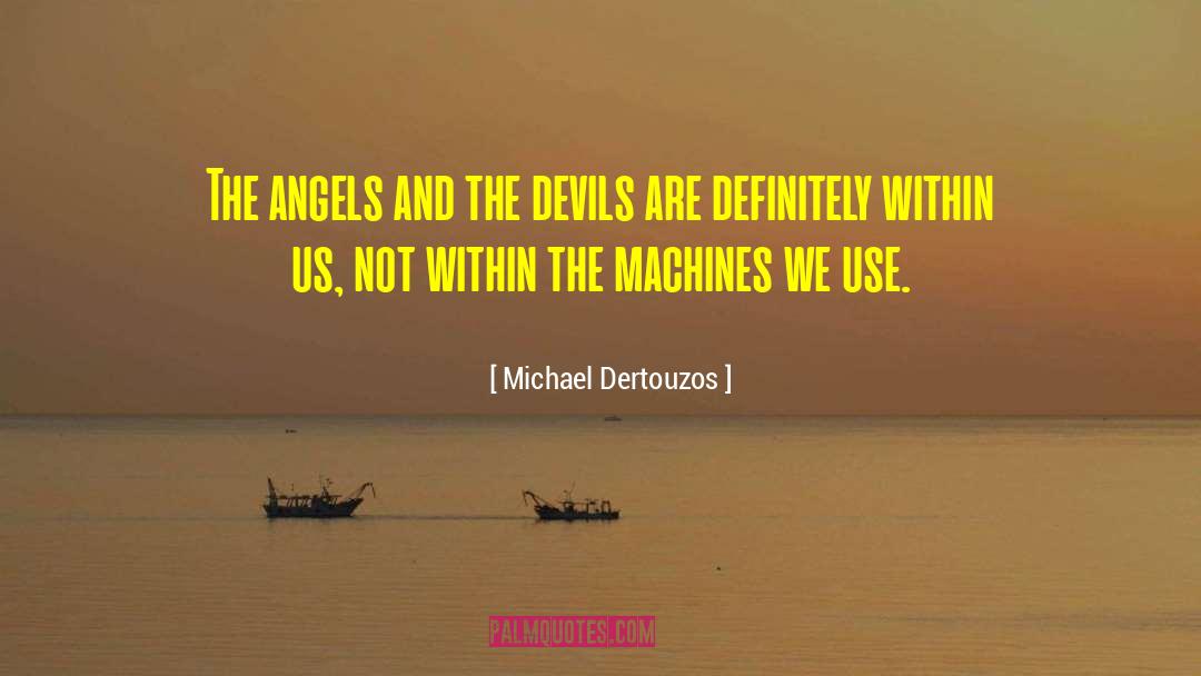 The Angel Soul quotes by Michael Dertouzos