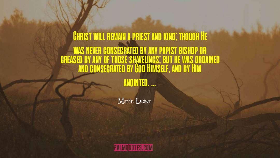 The Anointed quotes by Martin Luther