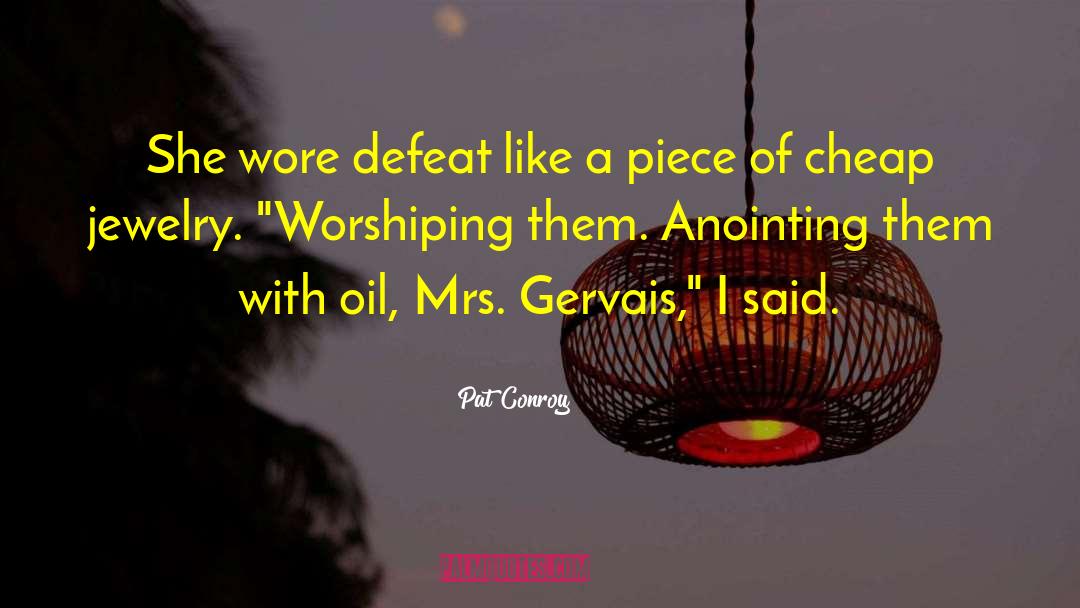 The Anointing quotes by Pat Conroy