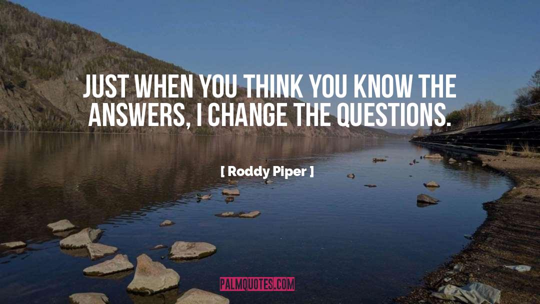 The Answers quotes by Roddy Piper