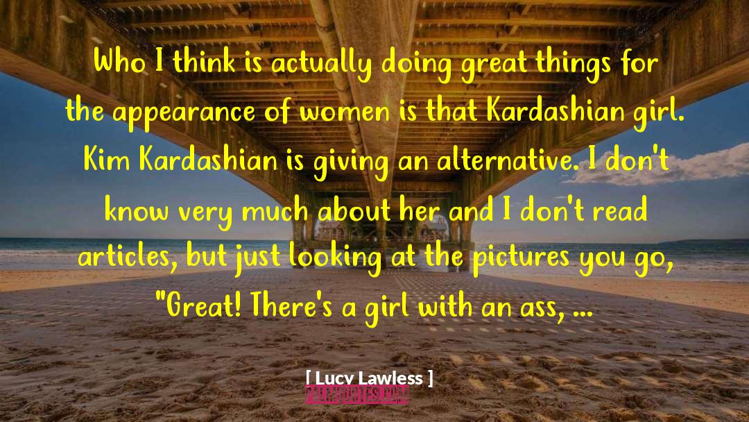 The Appearance Of Goodness quotes by Lucy Lawless