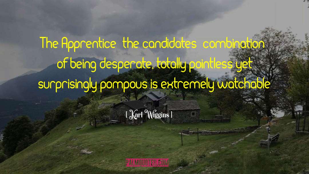 The Apprentice quotes by Karl Wiggins