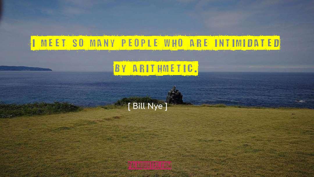 The Arithmetic quotes by Bill Nye