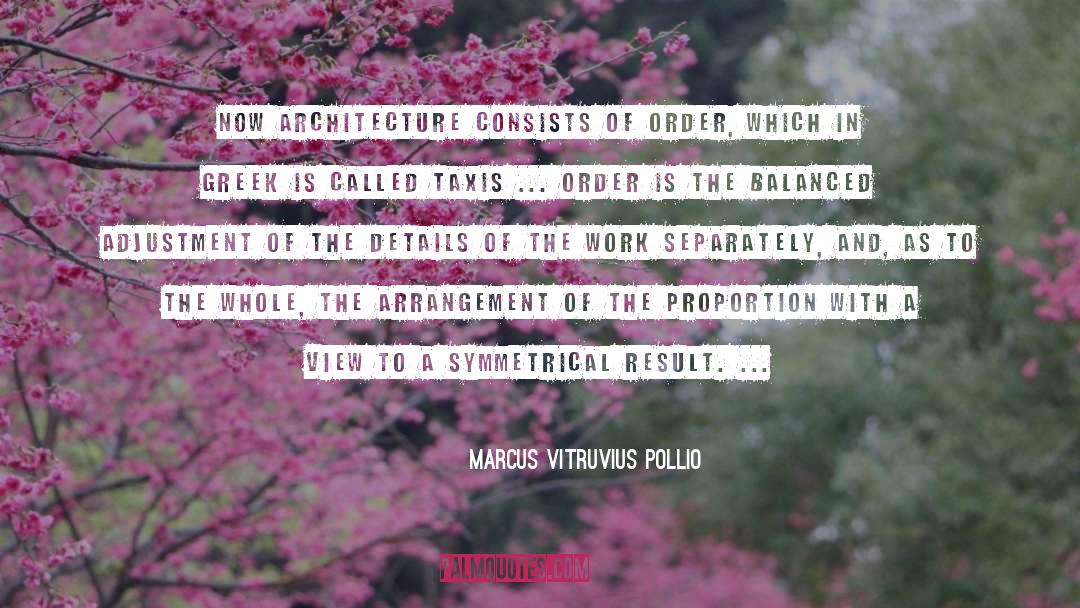 The Arrangement quotes by Marcus Vitruvius Pollio