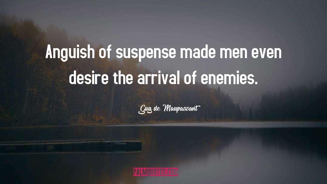 The Arrival quotes by Guy De Maupassant