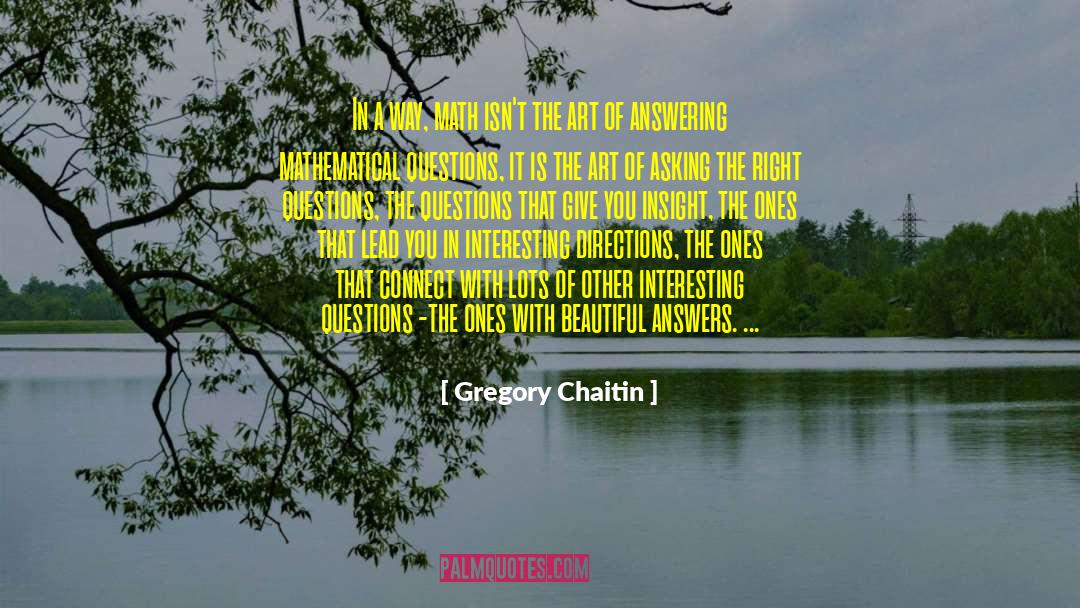 The Art Of Asking quotes by Gregory Chaitin