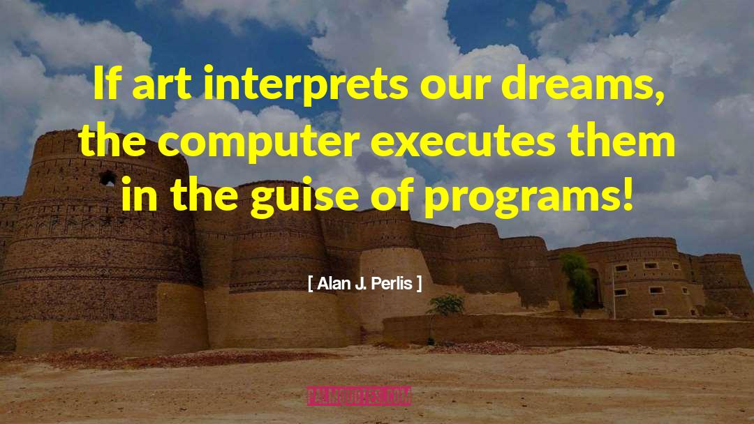 The Art Of Computer Programming quotes by Alan J. Perlis