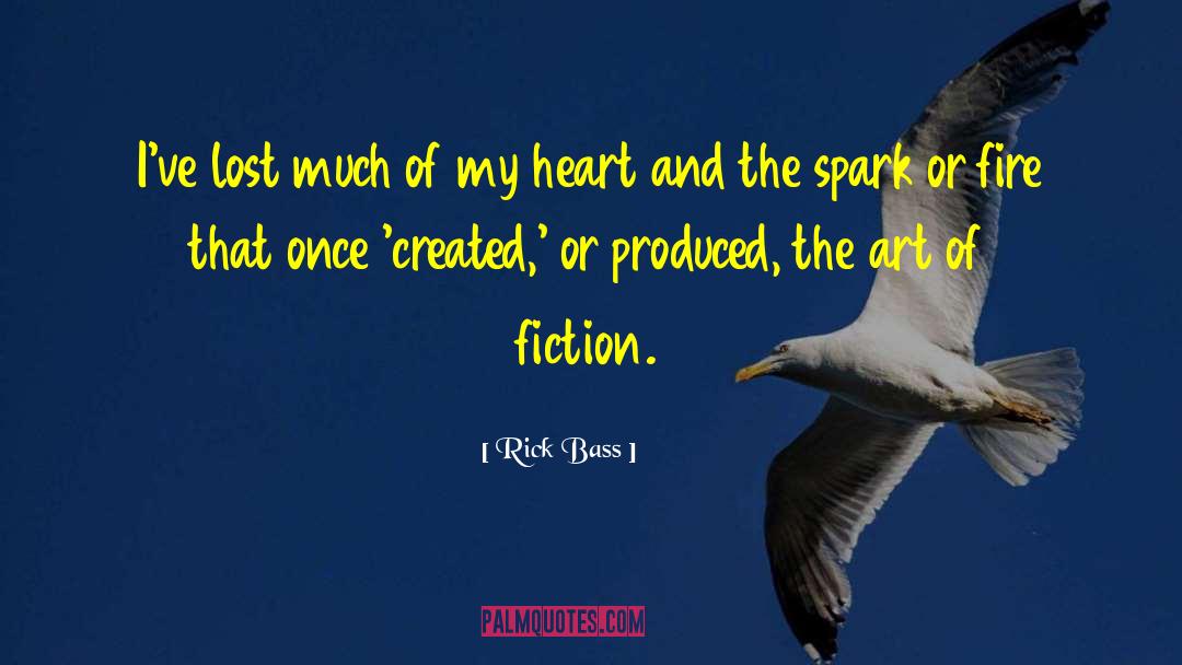 The Art Of Fiction quotes by Rick Bass