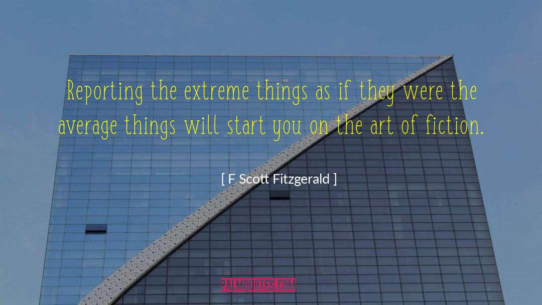 The Art Of Fiction quotes by F Scott Fitzgerald