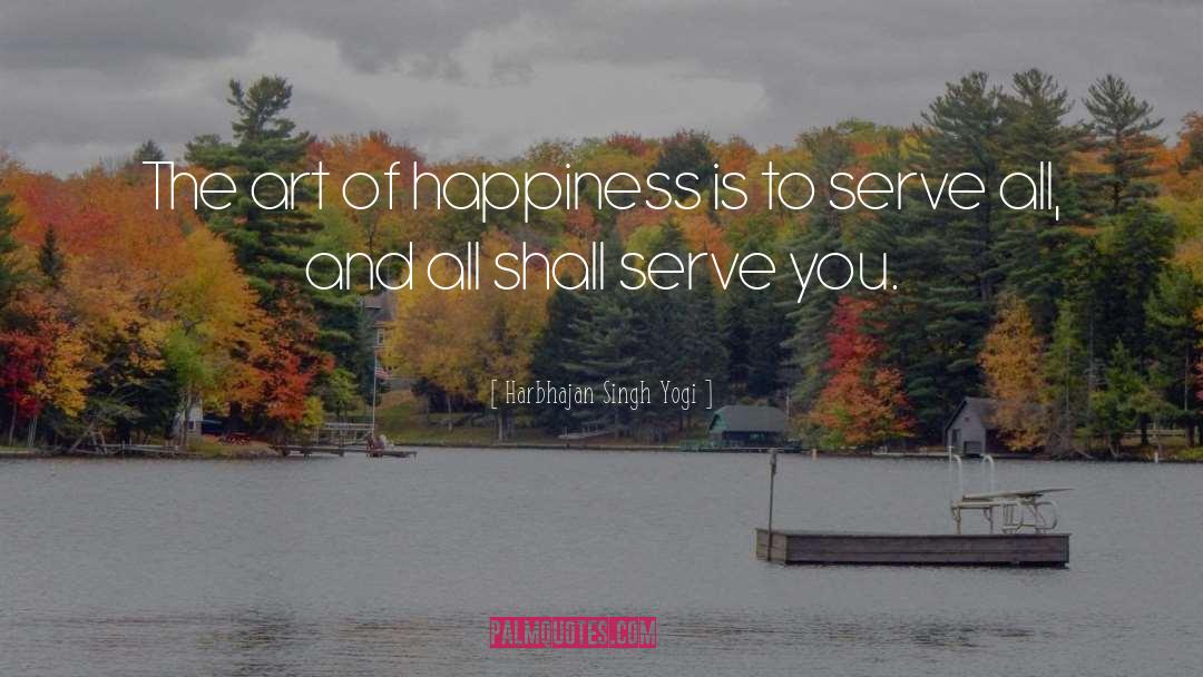 The Art Of Happiness quotes by Harbhajan Singh Yogi