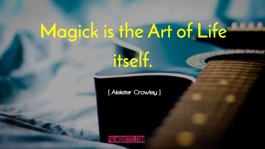 The Art Of Life quotes by Aleister Crowley