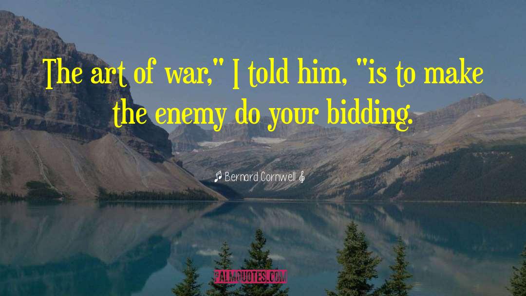 The Art Of War quotes by Bernard Cornwell