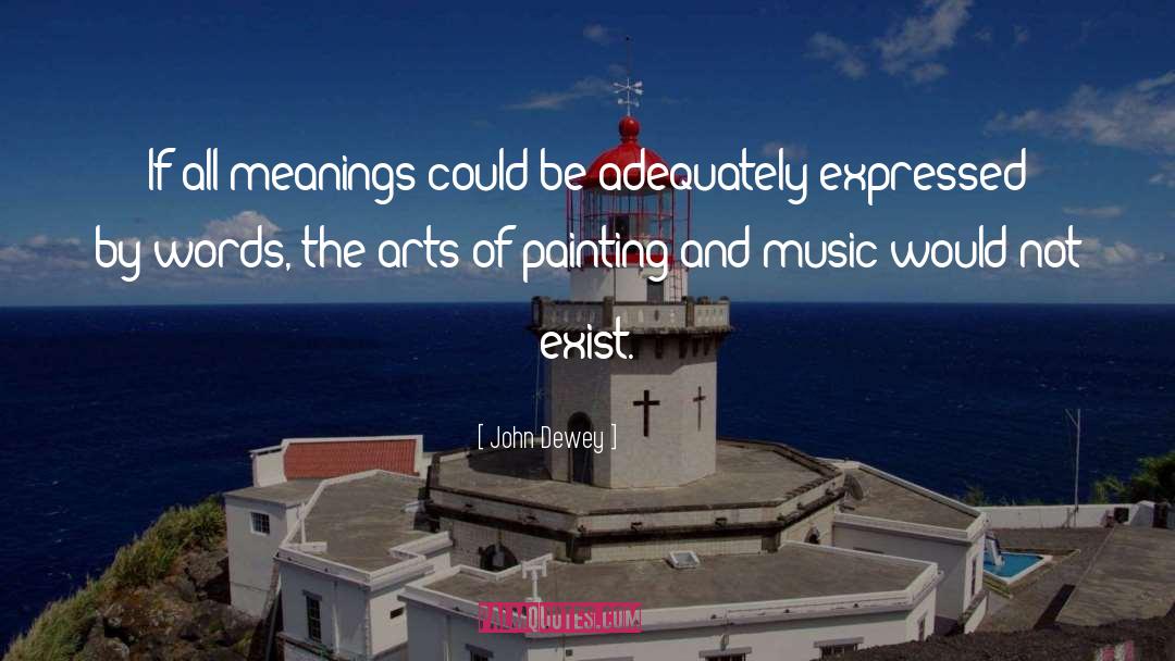 The Arts quotes by John Dewey
