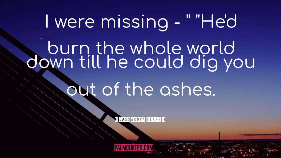 The Ashes quotes by Cassandra Clare