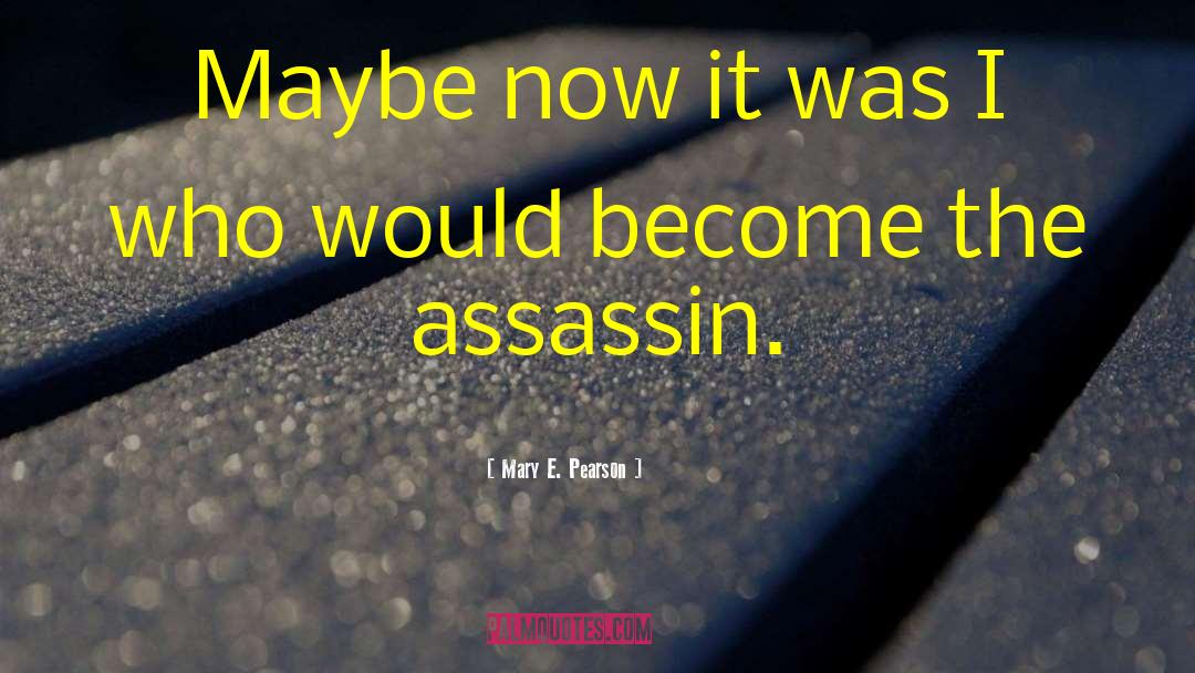 The Assassin quotes by Mary E. Pearson