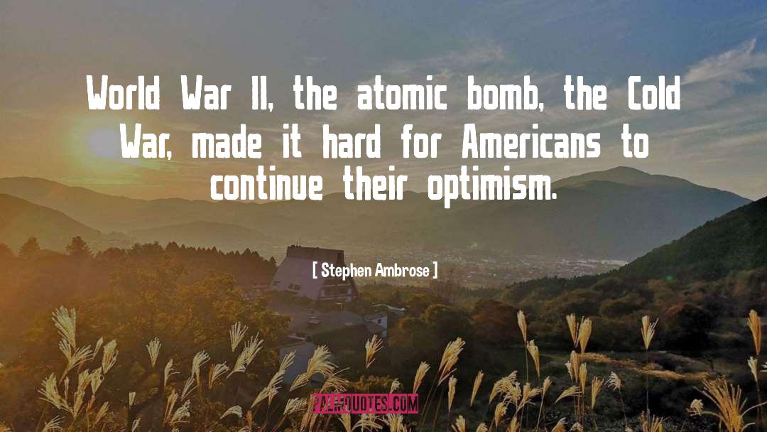 The Atomic Bomb quotes by Stephen Ambrose